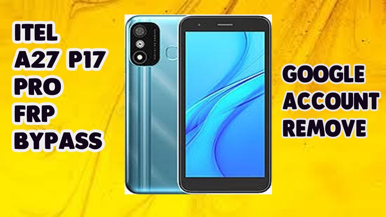 itel a27 p17 pro 4g frp bypass: comment  débloquer compte google -applications verrouillées