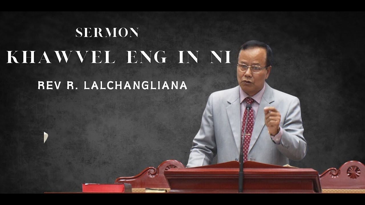 SERMON | Khawvel Eng in ni  | Rev R. Lalchangliana