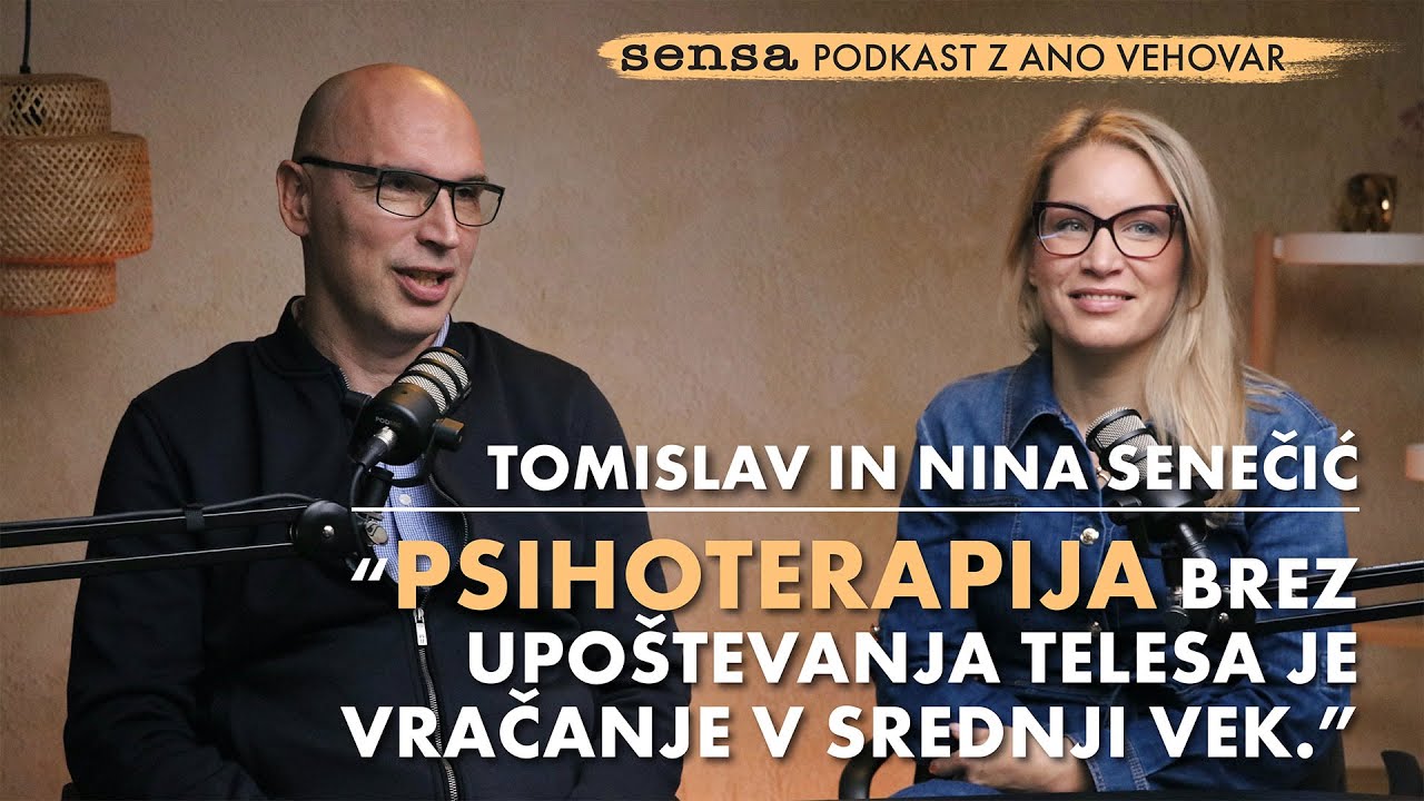 Tomislav & Nina Senečić: “Vse, kar je za psiho preveč, nase prevzame telo” (Sensa podkast z Ano)