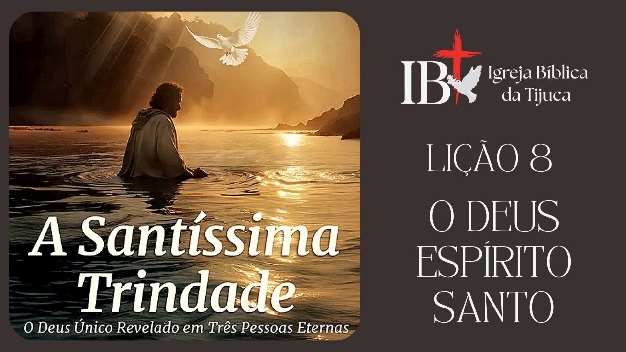 O DEUS ESPÍRITO SANTO (LIÇÃO 8) - Clayton Duarte