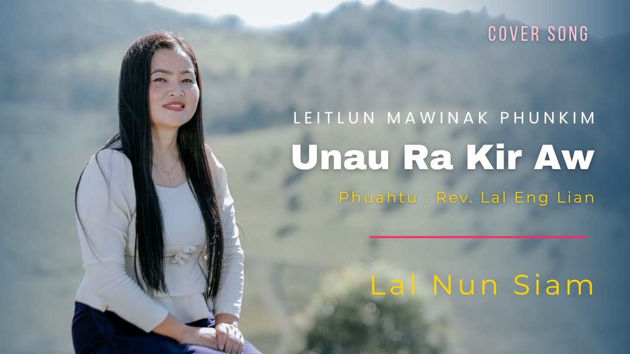 Lal Nun Siam - Unau ra kir aw