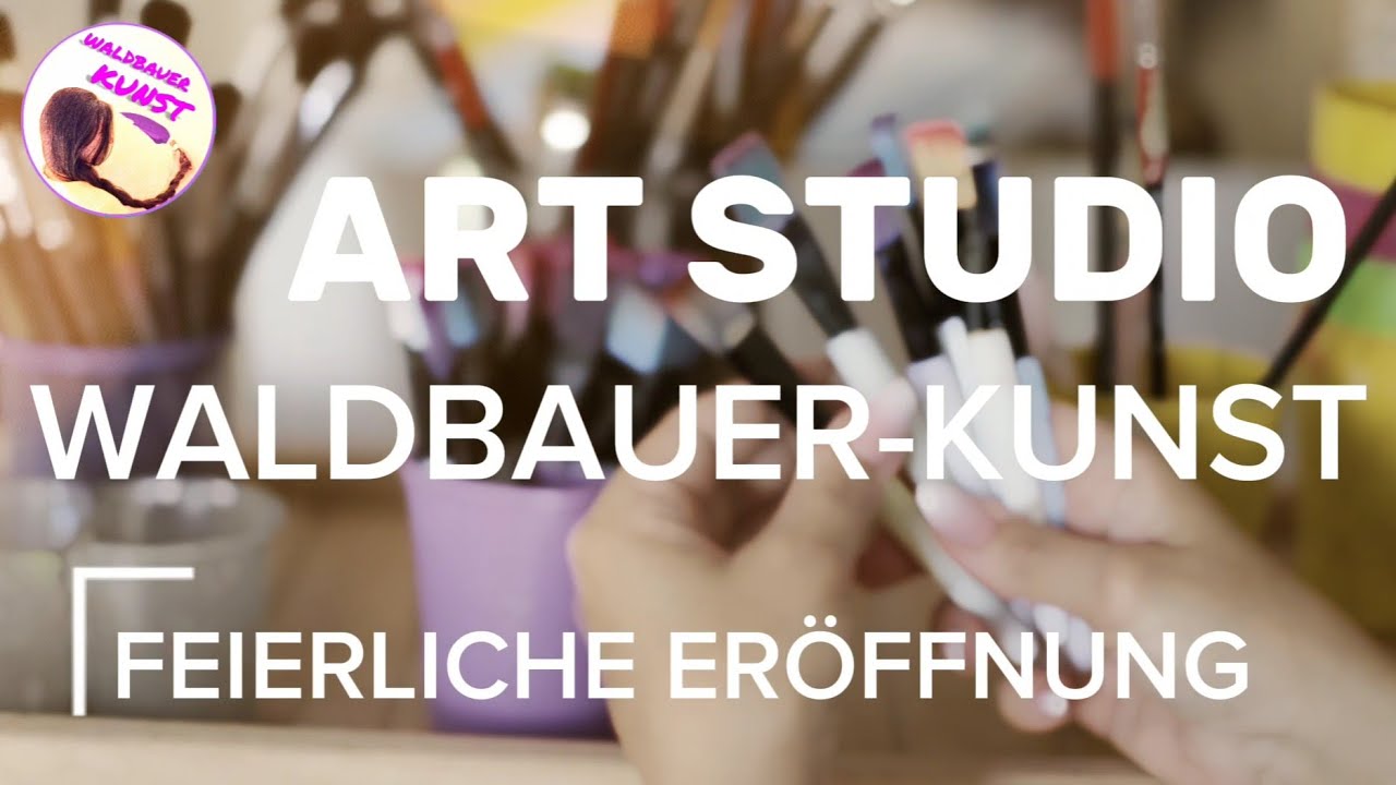 ART STUDIO WALDBAUER-KUNST 🖌️🎨 | Feierliche Er&ouml;ffnung 👏😀🎉🫶