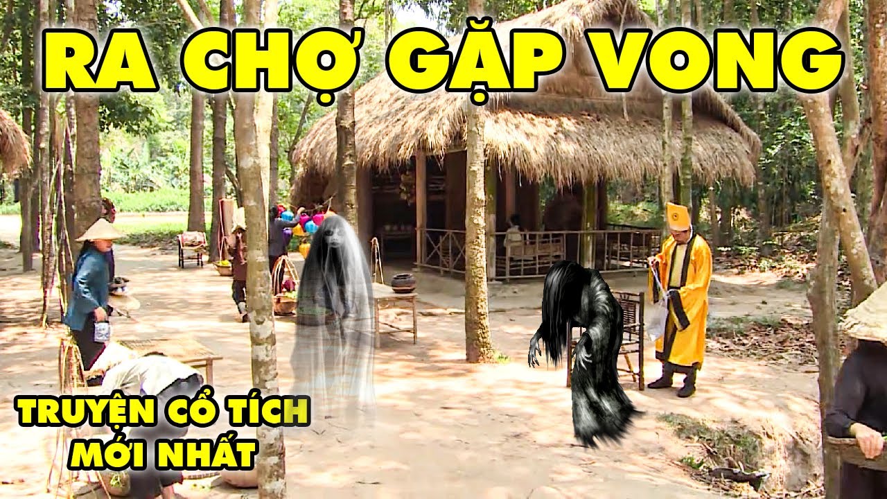 CỔ TÍCH RA CHỢ GẶP VONG | CỔ TÍCH VIỆT NAM | CỔ TÍCH HAY NHẤT 2025 | PHIM TRUYỆN CỔ TÍCH 2025