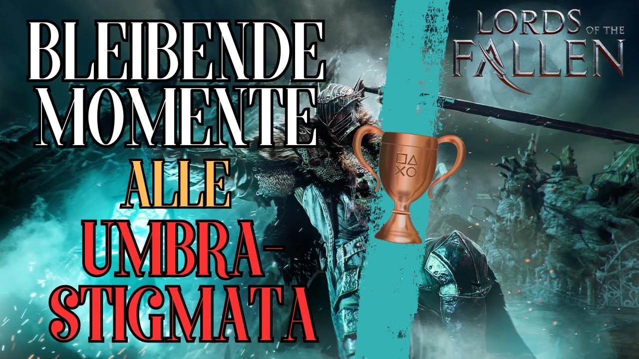 Lords Of The Fallen Guide: Alle Umbral Stigmata (Trophy: Bleibende Momente)