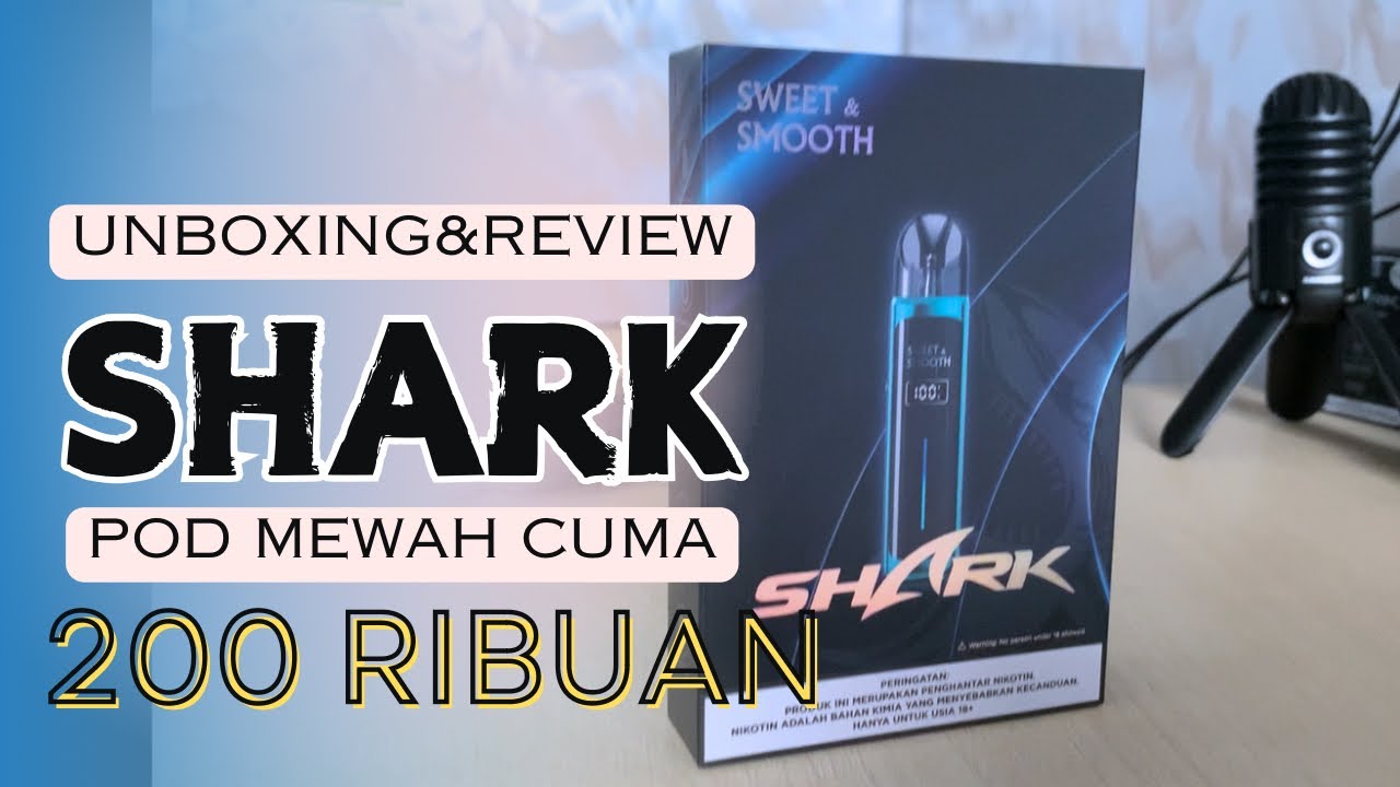 SHARK POD SWEET&SMOOTH (POD MEWAH HARGA 200 RIBUAN // MANTAP BANGET ) _UNBOXING & REVIEW