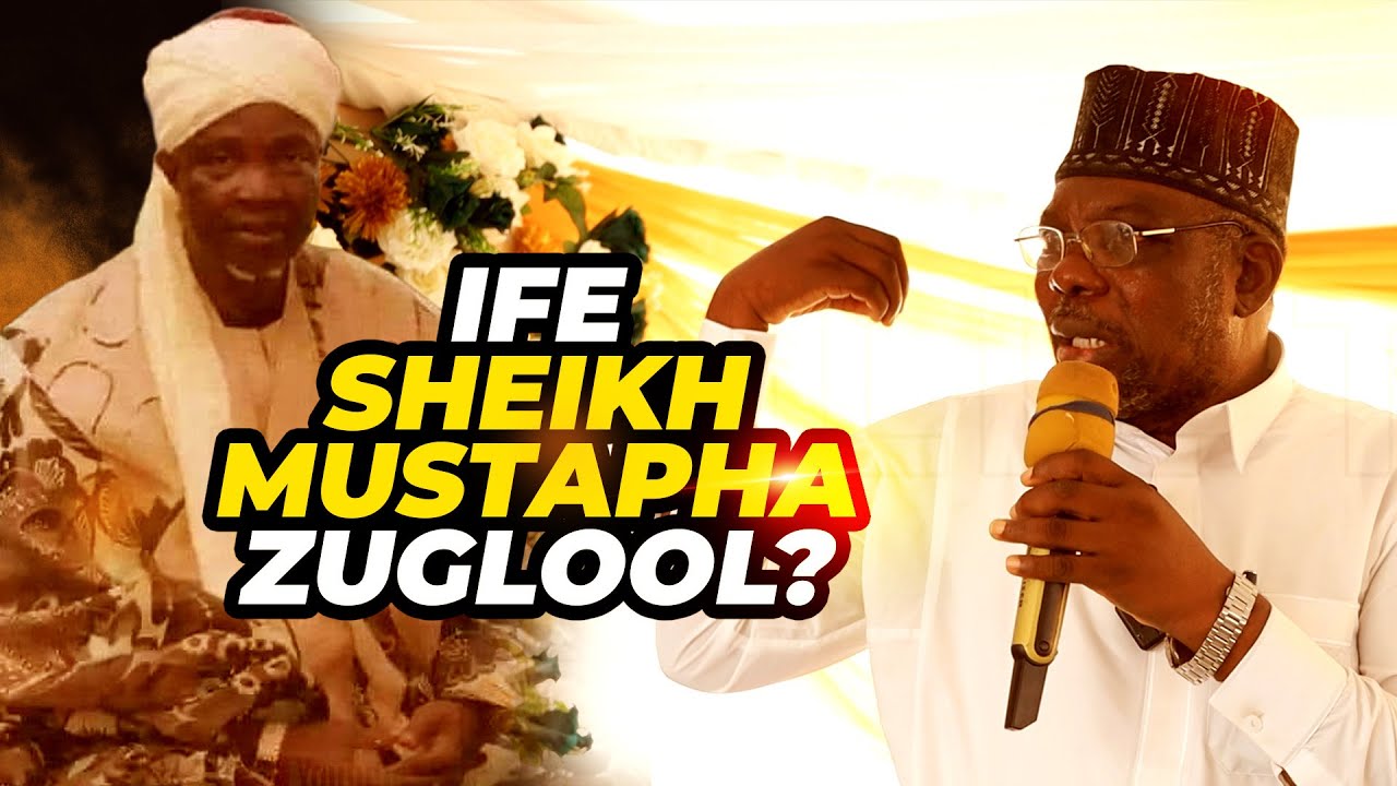 IFE SHEIKH MUSTAPHA ZUGLOOL? - Sheikh Abdul Qodir Onilemarun