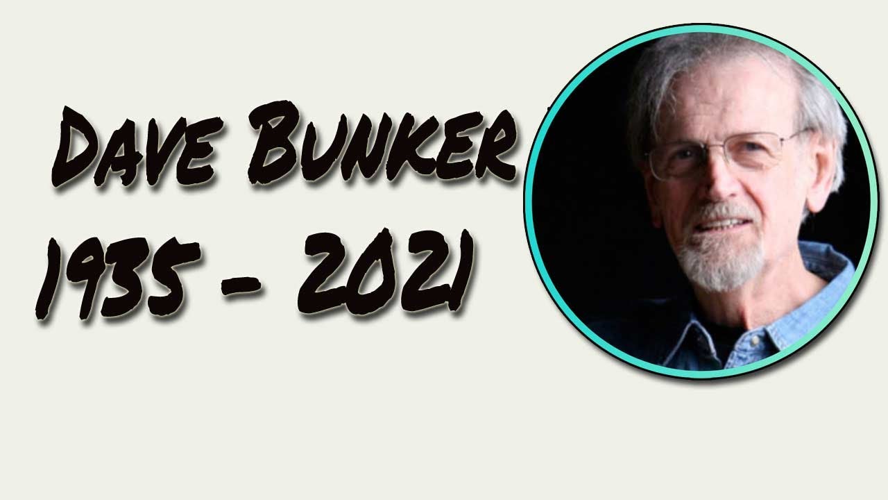 Dave Bunker  1935-2021