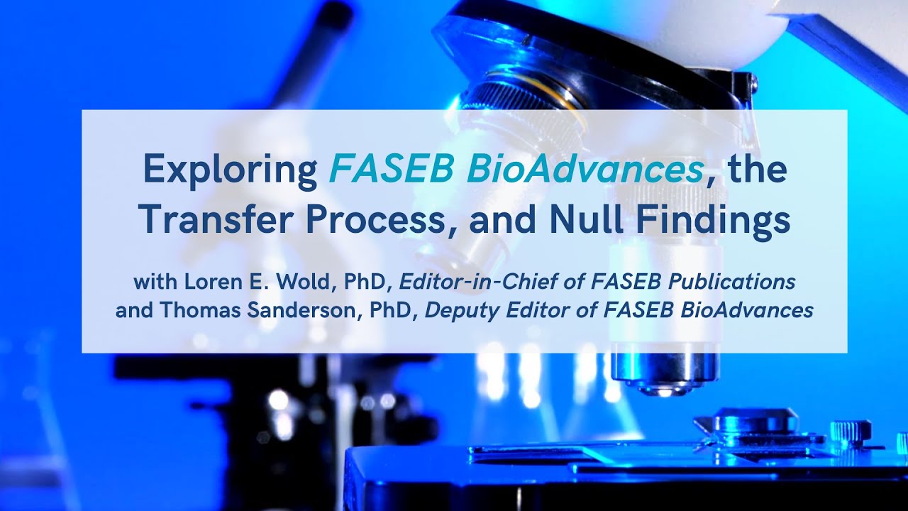 Exploring FASEB BioAdvances, the Transfer Process, and Null Findings