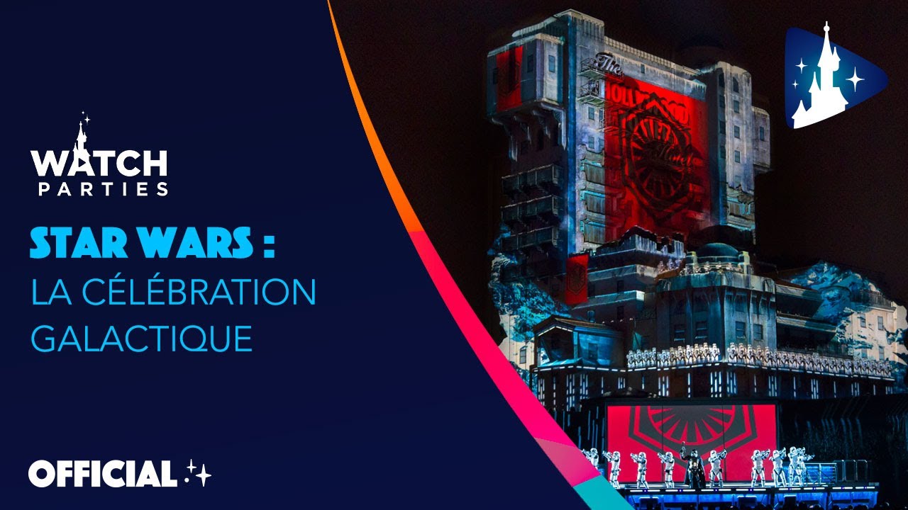 Disneyland Paris Watch Parties - Star Wars La Célébration Galactique