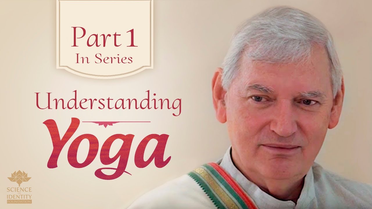 Understanding Yoga by Acharya Das | Science of Identity Foundation
