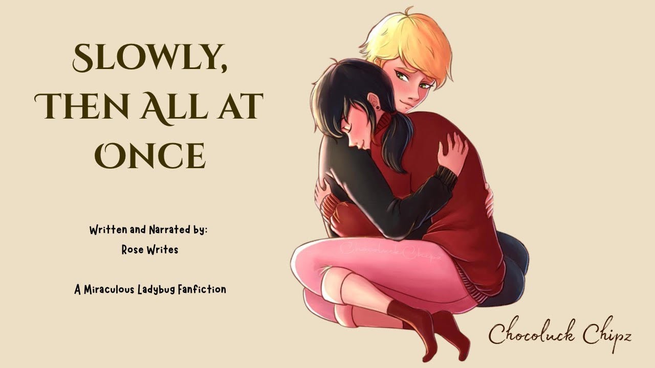 Slowly, Then All at Once| Ch 2 | Adrienette | A Miraculous Ladybug Fanfiction | (Marinette POV)