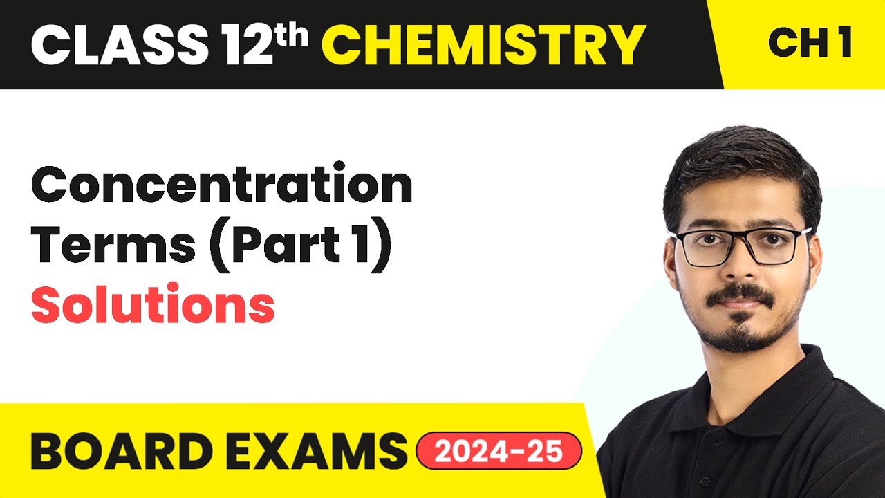Concentration Terms (Part 1)  - Solutions  | Class 12 Chemistry Chapter 1 | CBSE 2025-26