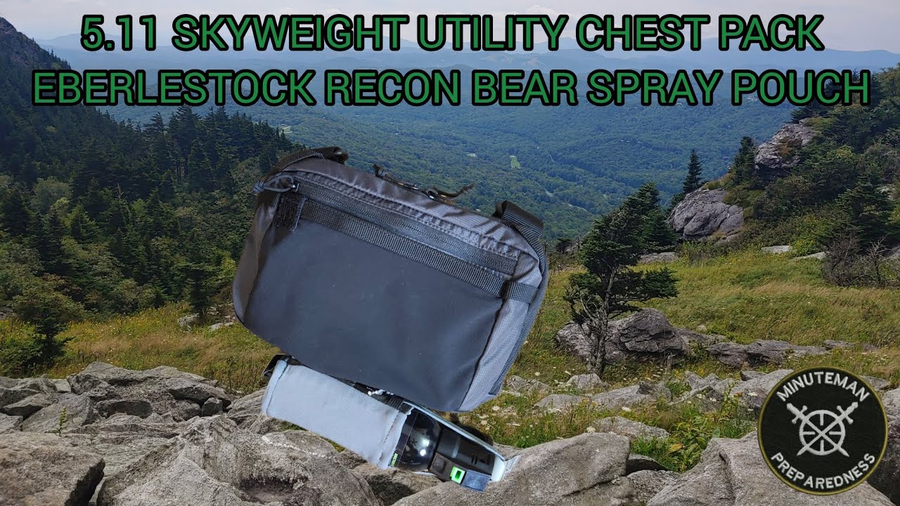 5.11 SKYWEIGHT UTILITY CHEST PACK | EBERLESTOCK RECON BEAR SPRAY POUCH