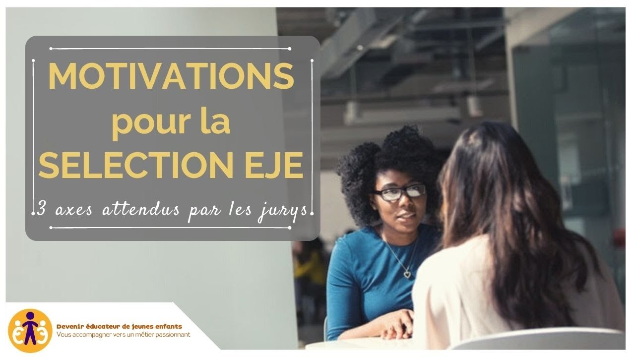 MOTIVATIONS pour la sélection EJE : les 3 grands axes attendus des jurys 🧐