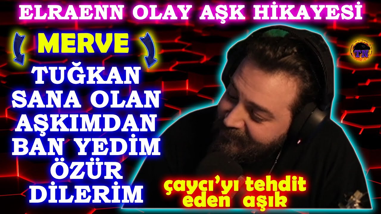 Elraenn Olay Aşk Hikayesi | Moderat&ouml;r&uuml; Tehdit Eden Aşık