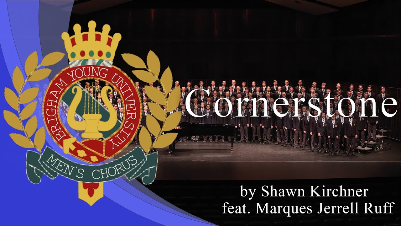 Cornerstone (by Shawn Kirchner) | BYU Men's Chorus feat. Marques Jerrell Ruff