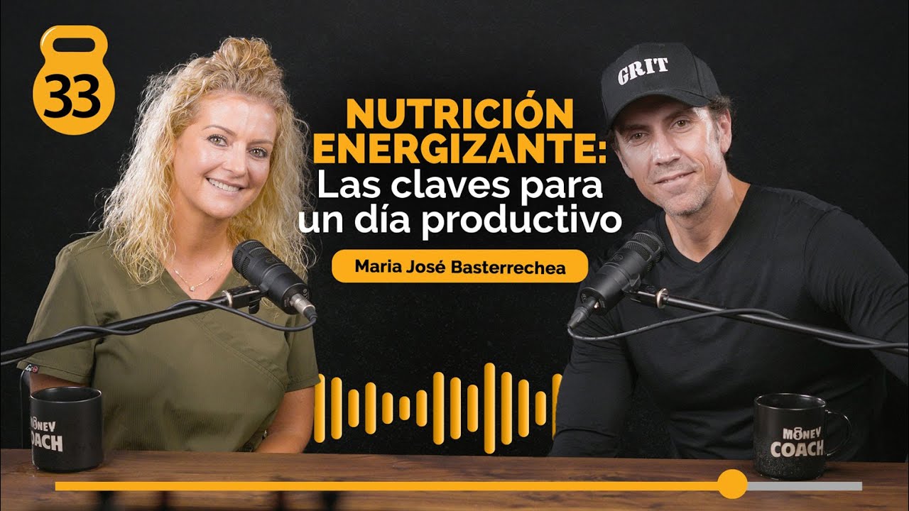 33 | Nutrición energizante: Las claves para un día productivo - Maria José Basterrechea