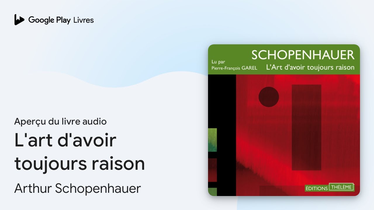 L'art d'avoir toujours raison de Arthur Schopenhauer &middot; Extrait du livre&nbsp;audio