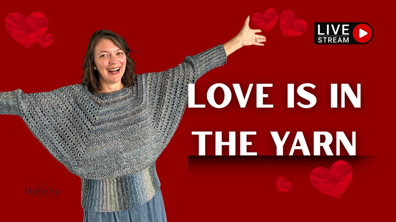 Sunday Live Crochet Talk | Love Is In The Yarn