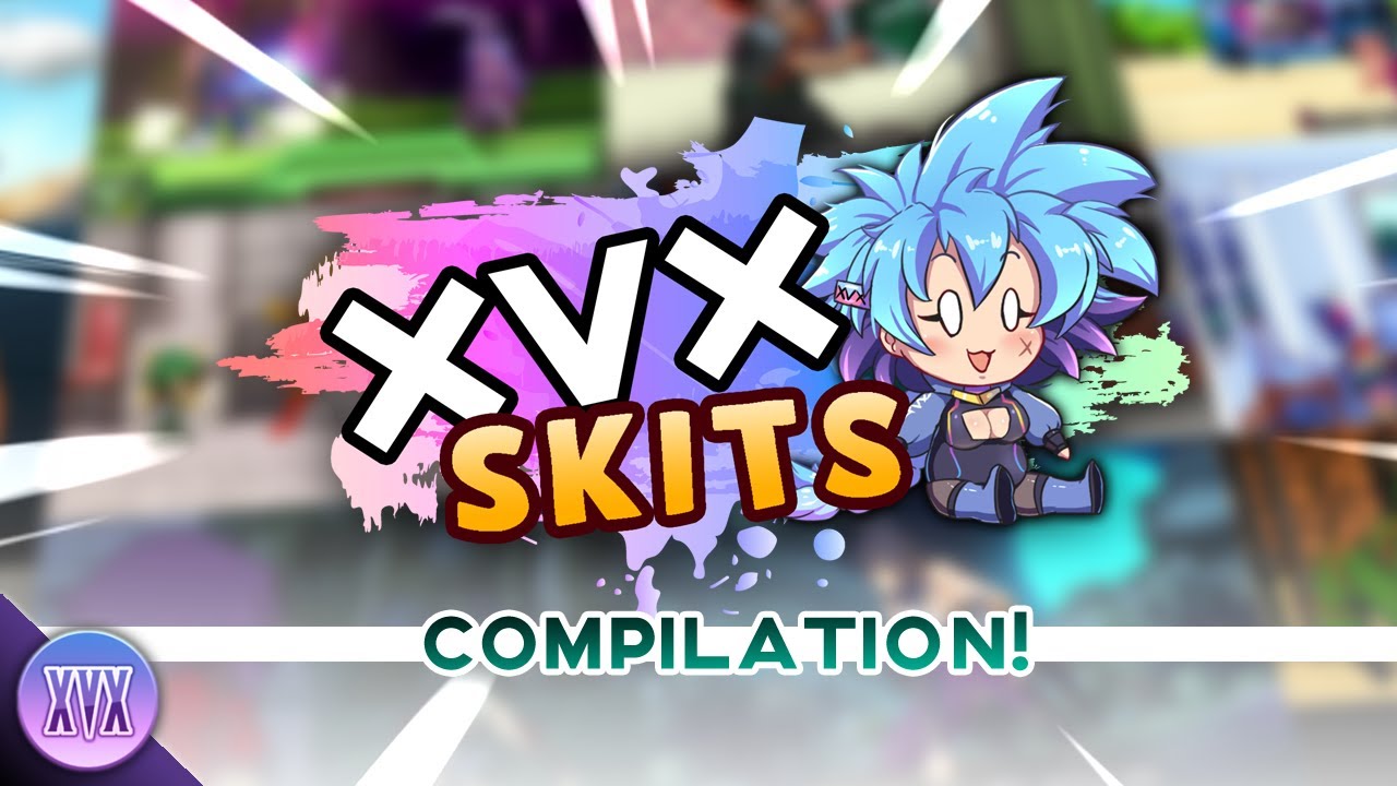 XVX Skits - Compilation!