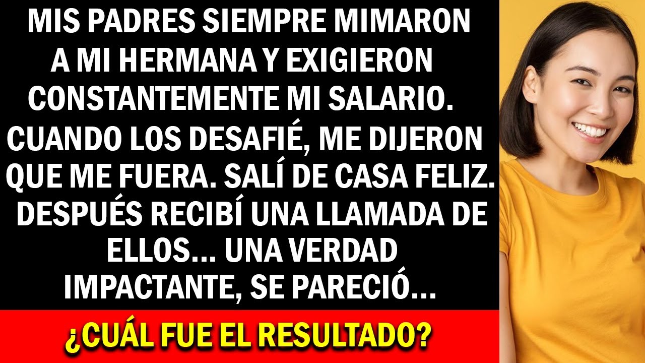 Mis padres mimaban a mi hermana y exigían constantemente mi salario. Entonces los desafié, ¿El resul