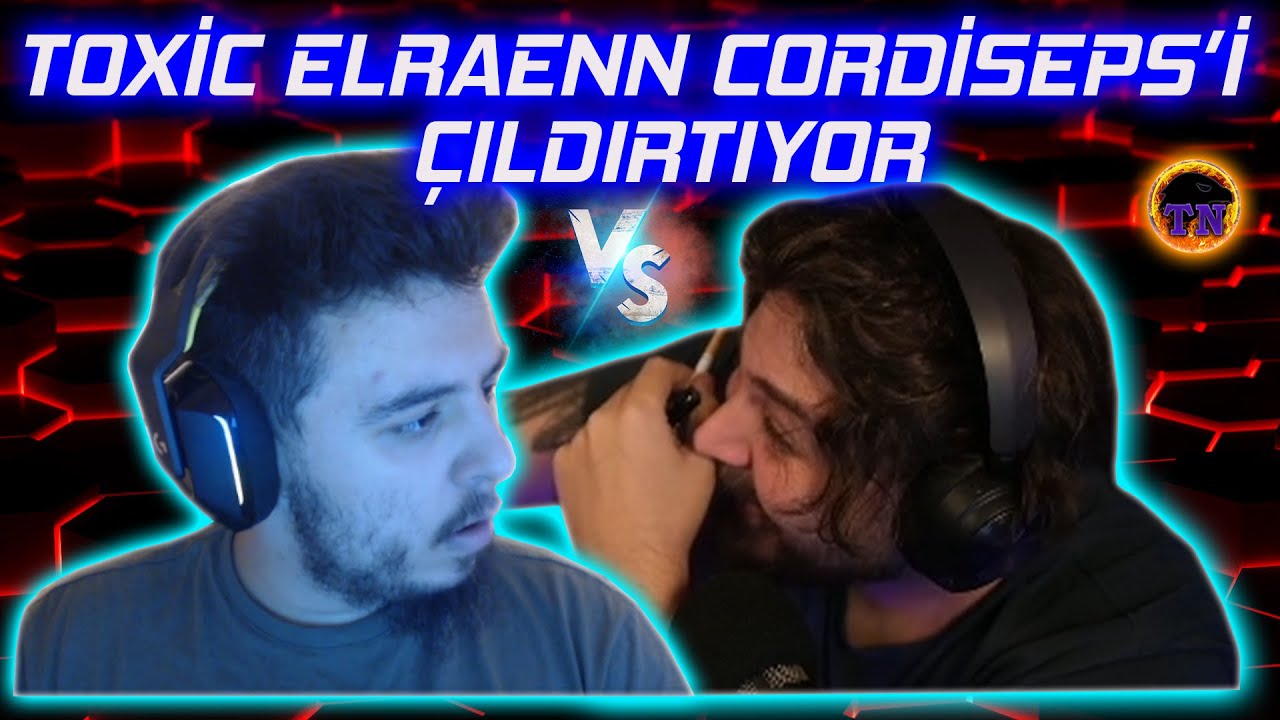 Toxic Elraen Sahnede | Cordiseps'i Çıldırtıyor Discord'dan Kaçırıyor