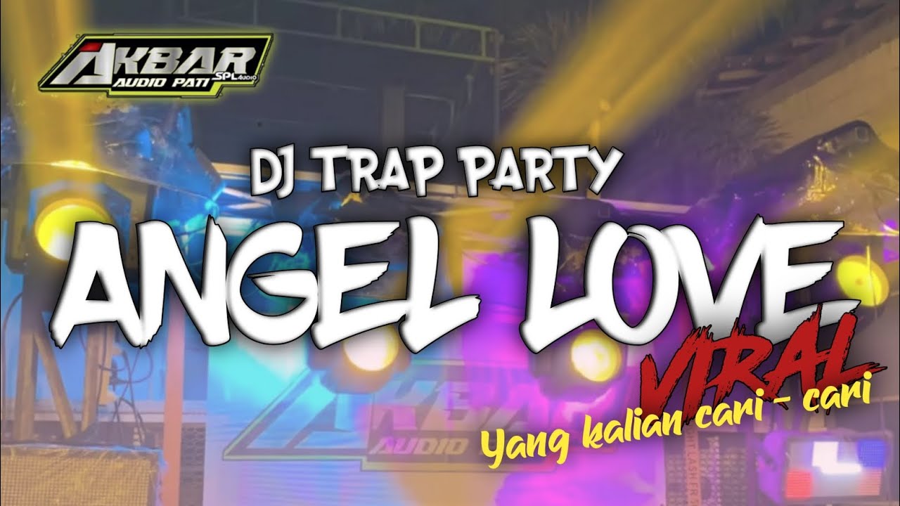 DJ TRAP PARTY ANGEL LOVE 2026 VIRAL YANG KALIAN CARI -CARI 