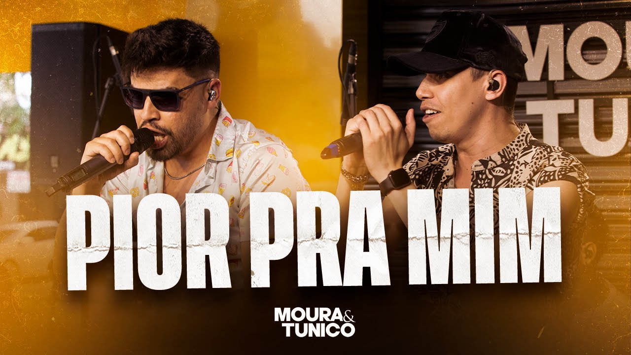 Moura e Tunico - Pior pra Mim (Oficial)