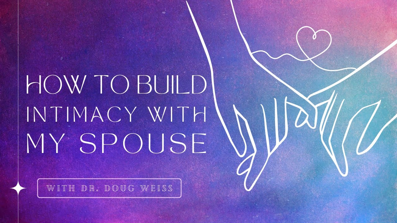 How to build emotional intimacy with my spouse
