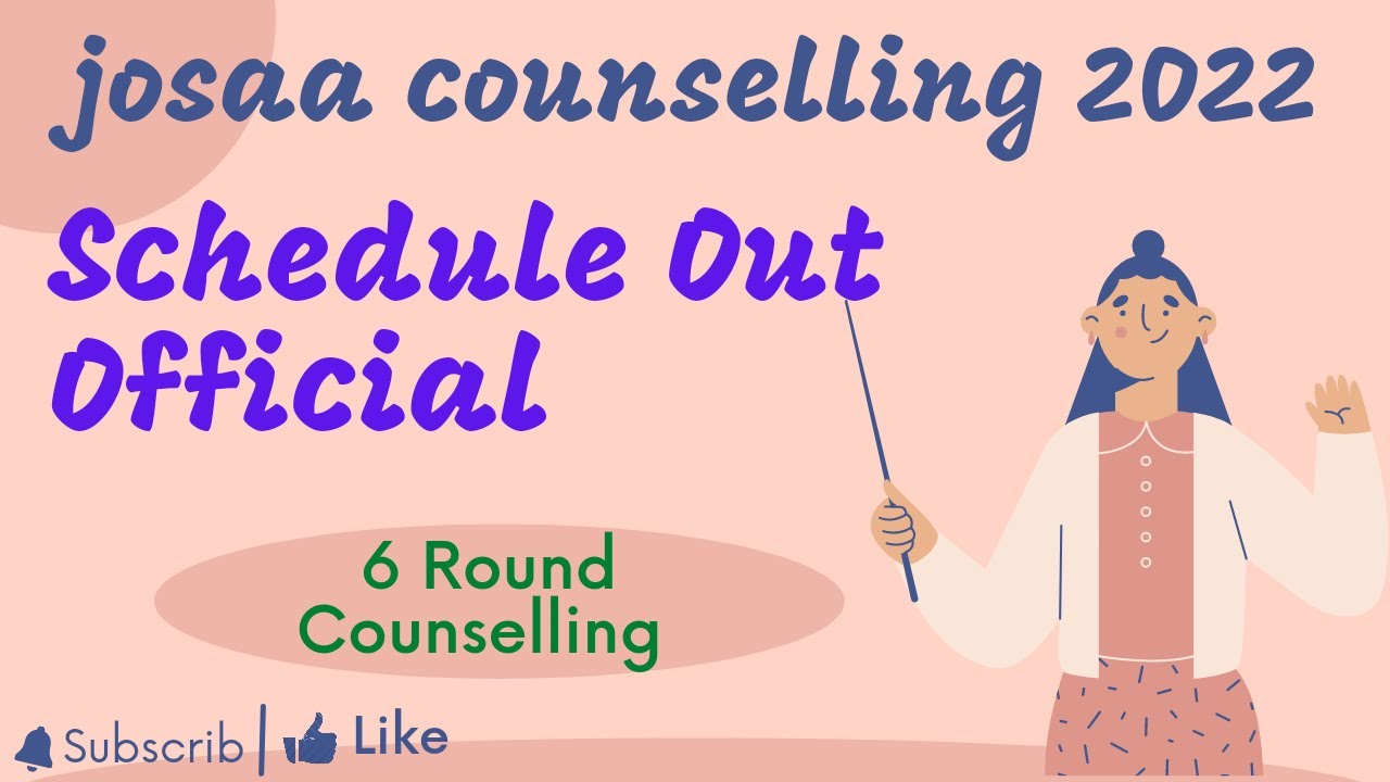 JOSAA 2022 Counselling Date Out | JOSAA 2022 6 Round Counselling |Choice Filling & Registration Date