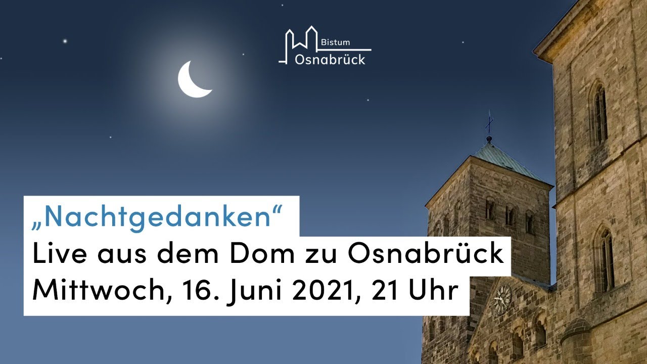 Nachtgedanken aus dem Osnabrücker Dom | 16. Juni 2021 | 