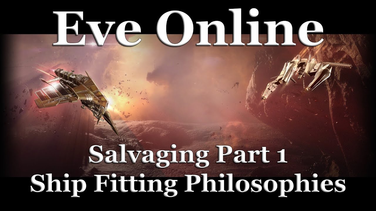 Eve Online - Salvaging Part 1: Ship Fitting Philosophies