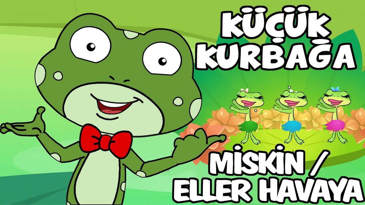 Küçük Kurbağa | Miskin Miskin Oturma  / Haydi Eller Havaya