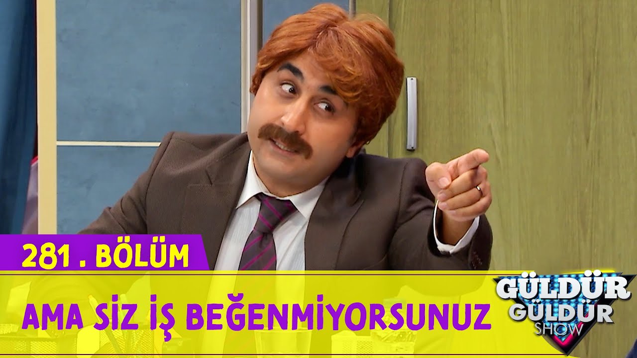 Ama Siz İş Beğenmiyorsunuz - 281.Bölüm (Güldür Güldür Show)