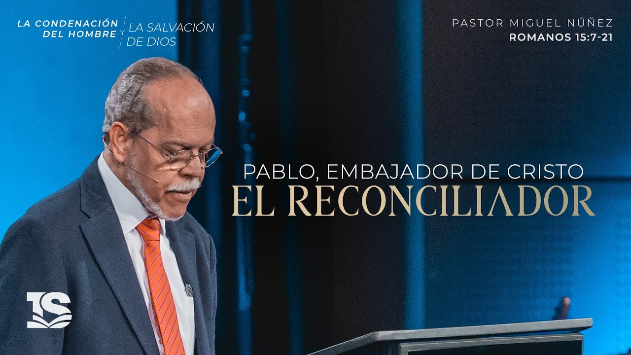 Pablo: embajador de Cristo, el Reconciliador - Pastor Miguel Núñez | La IBI