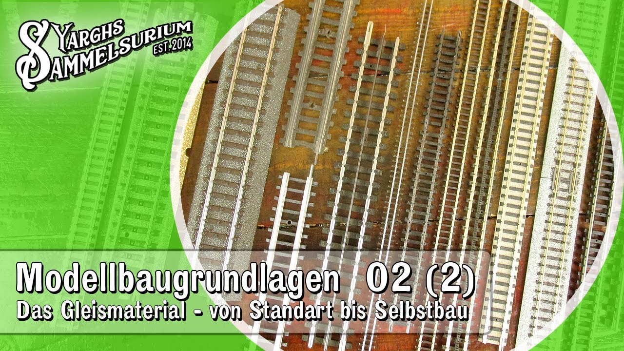 📚 Modellbaugrundlagen - 02. Das Gleismaterial in H0, TT, N, Z, T - Teil 2/2