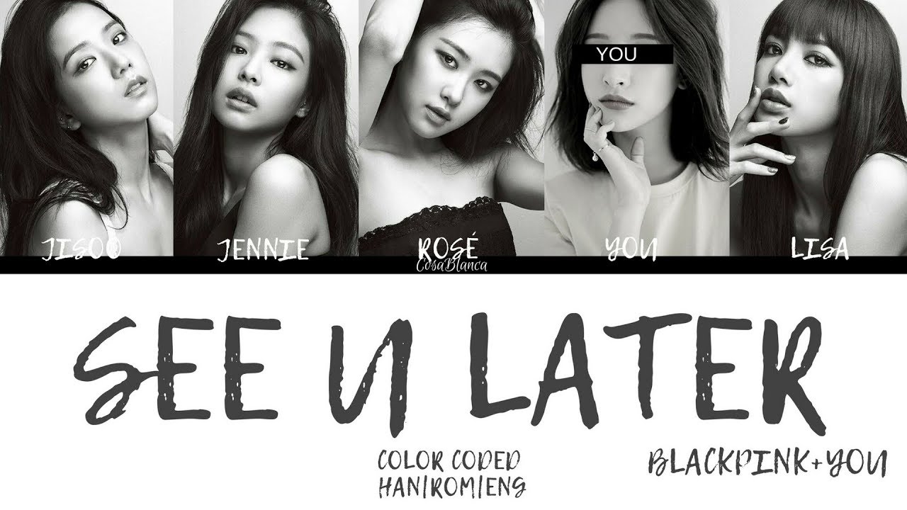 BLACKPINK (블랙핑크) — 'See U Later' (5 Members ver.) (Color Coded Lyrics Han|Rom|Eng)