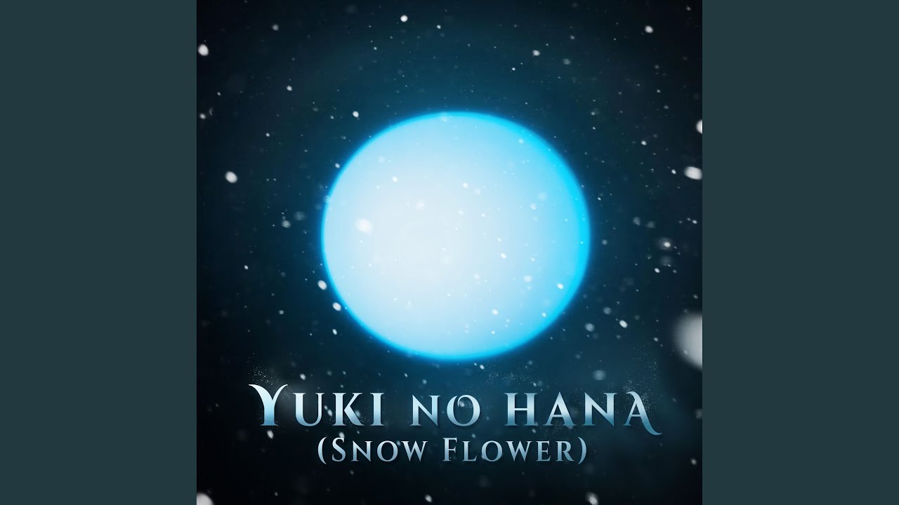 Yuki No Hana (Snow Flower)