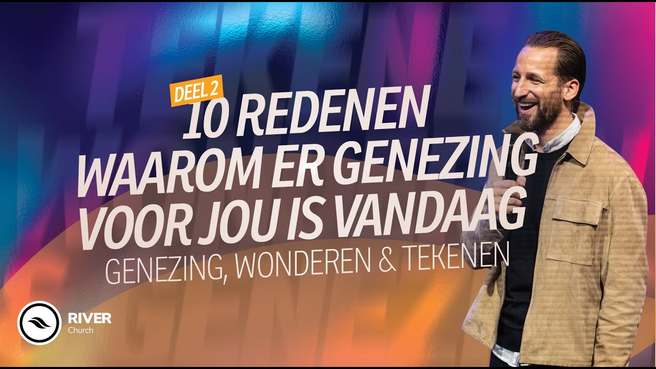 10 Redenen waarom er genezing voor jou is vandaag | Deel 2 | Ben Kroeske | River Church Nederland