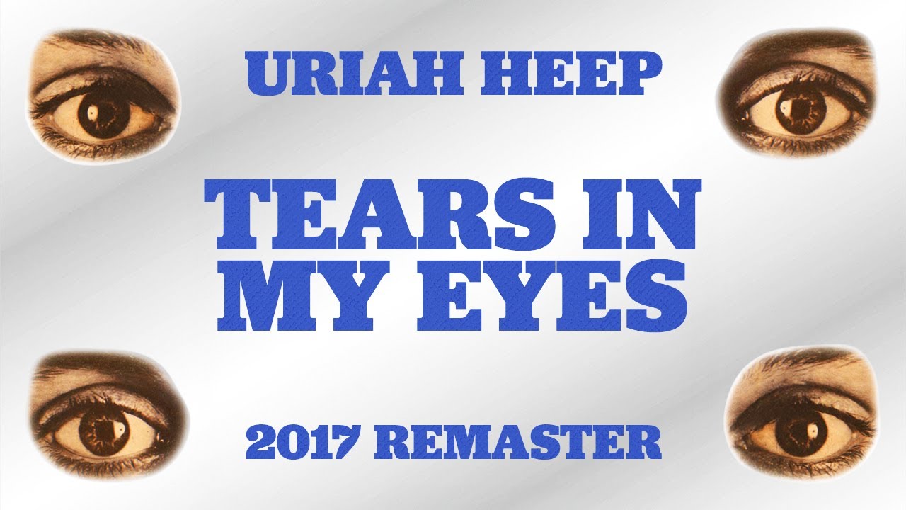 Uriah Heep - Tears In My Eyes (2017 Remaster) (Official Audio)