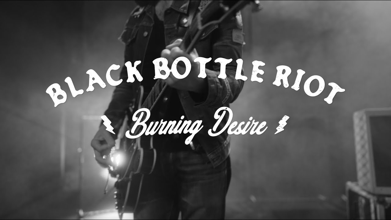 Black Bottle Riot: Burning Desire (Official Music Video)