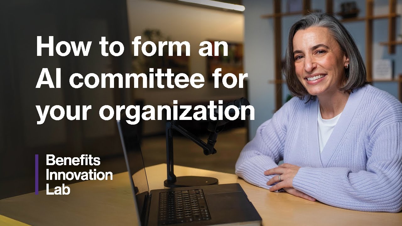 How To Form An AI Committee For Your Organization | Benefits Innovation Lab