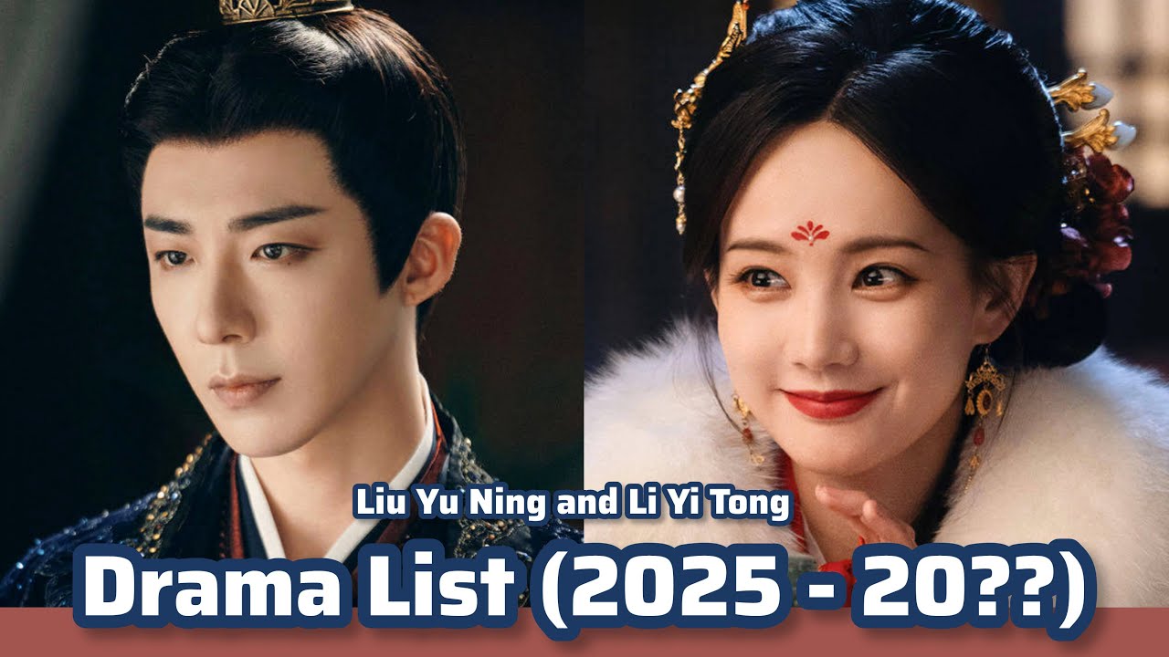 Liu Yu Ning and Li Yi Tong | Drama List (2025 - 20??) |