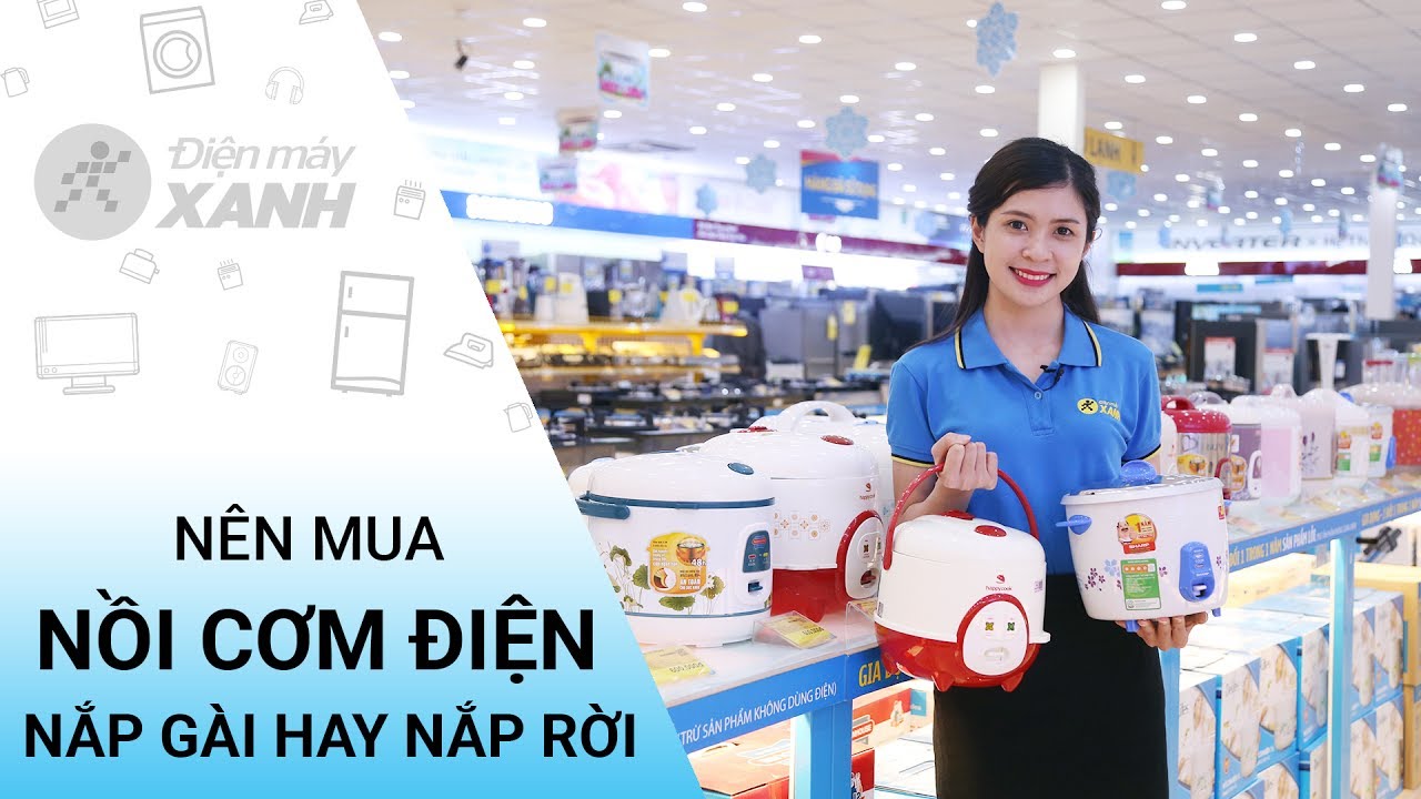 Nên mua nồi cơm điện nắp gài hay nắp rời - Có thể bạn chưa biết | Điện máy XANH