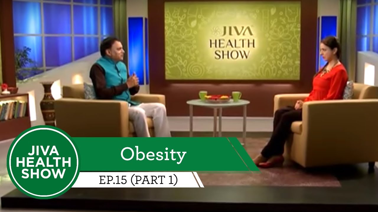 Obesity | Affects of Obesity | Jiva Health Show | Ep. 15 (Part 1)