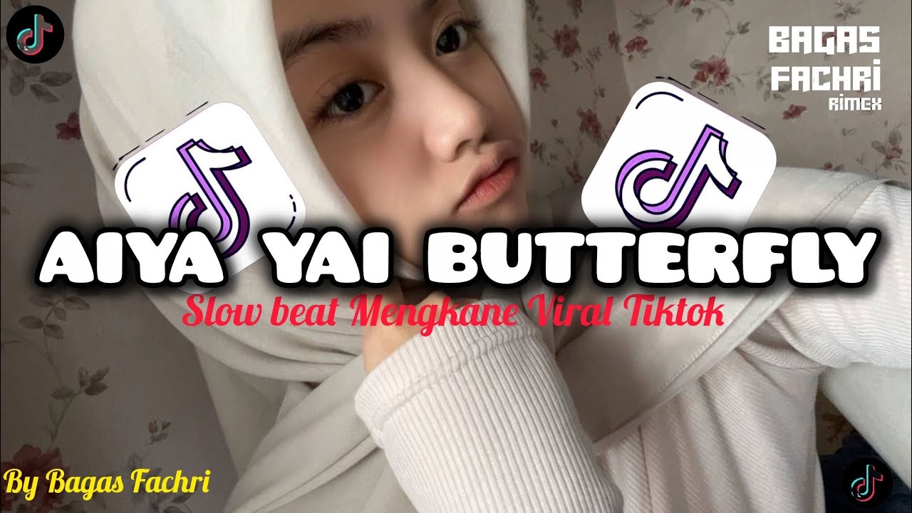 DJ AIYA YAI BUTTERFLY SLOW BEAT MENGKANE VIRAL TIKTOK BY Bagas Fachri 