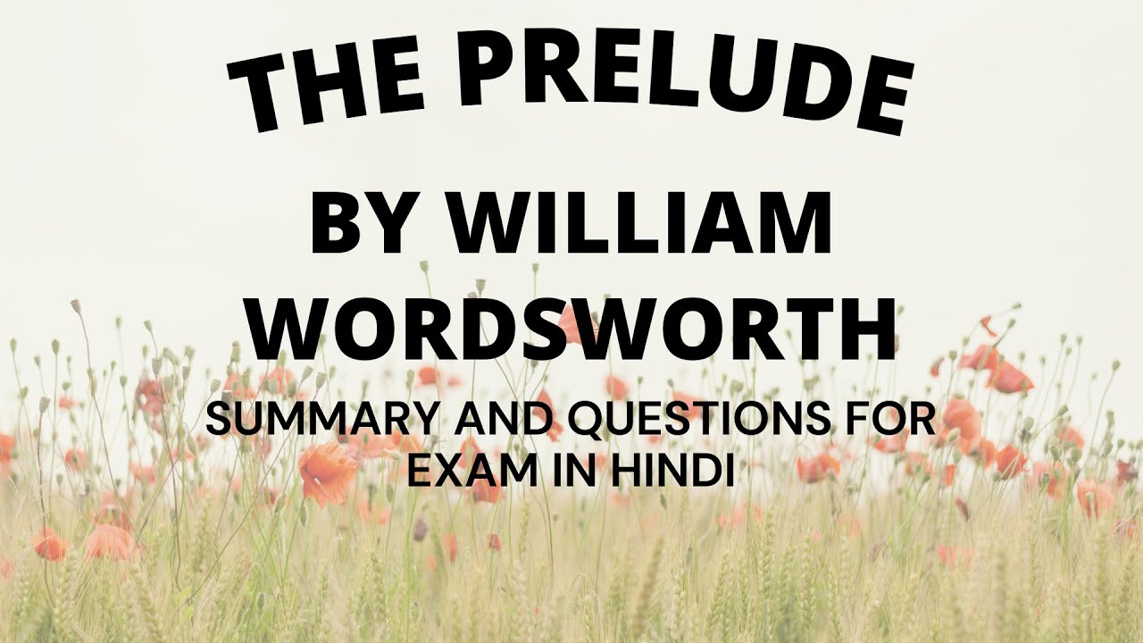 THE PRELUDE by WORDSWORTH SUMMARY & IMPORTANT QUESTIONS for EXAM | Explained in Hindi Analysis+notes