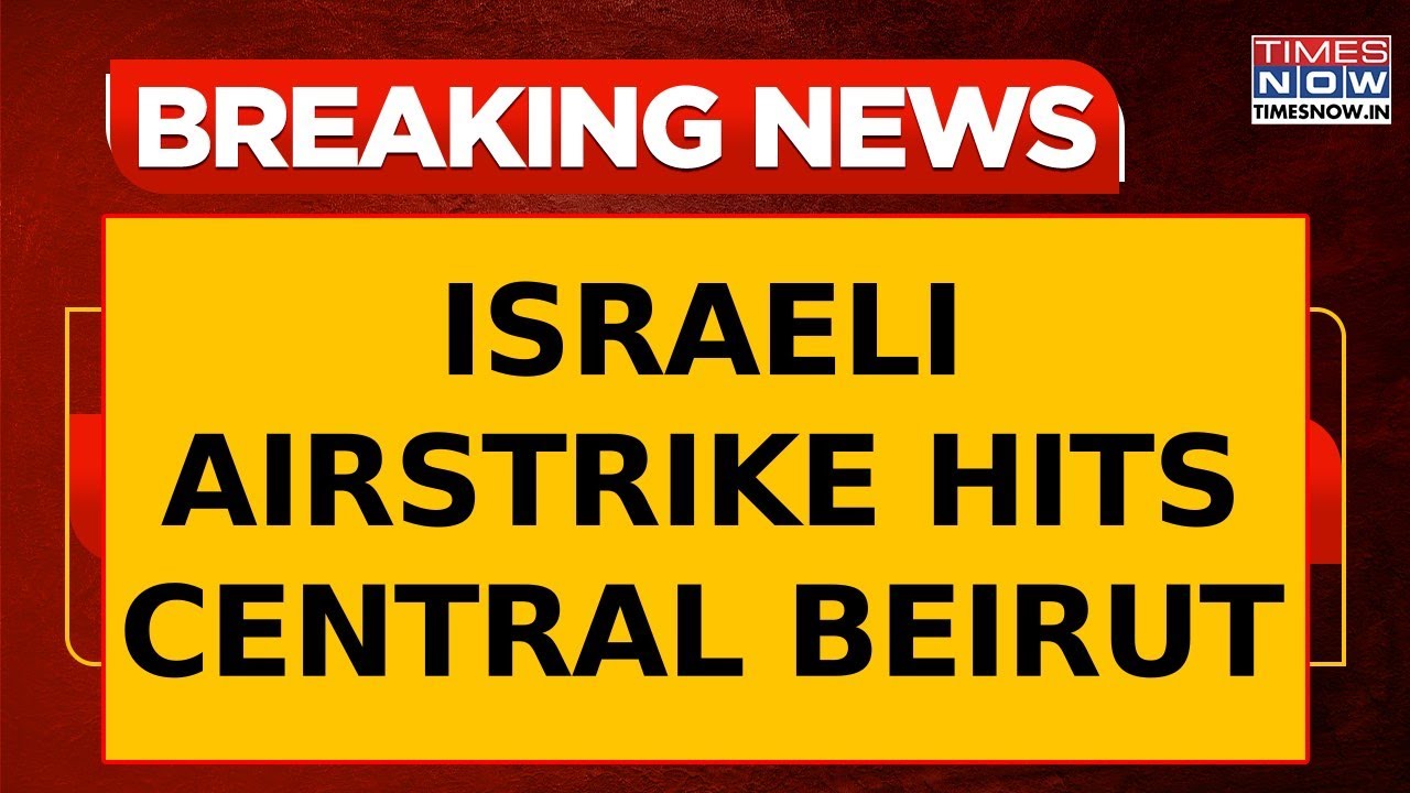 Israel-Hezbollah War: Israeli Airstrike Hits Central Beirut For First Time In Nearly A Year | News