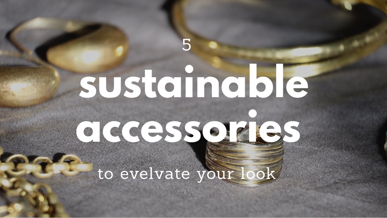 5 Sustainable Accessories That Elevate Every Look