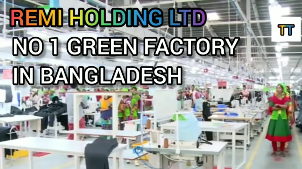 Remi Holding Limited - No 1 Green Certified Factory In Bangladesh